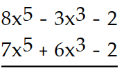  Add. -  A)   15+3 x^{5}-4 x^{3}  B)   14 x^{8}  C)   5 x^{5}+14 x^{3}-5  D)   15 x^{5}+3 x^{3}-4