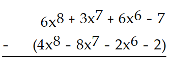  Subtract. -  A)   2 x^{8}-5 x^{7}+4 x^{6}-9  B)   10 x^{8}-5 x^{7}+4 x^{6}-9  C)   10 x^{8}-5 x^{7}+4 x^{6}-5  D)   2 x^{8}+11 x^{7}+8 x^{6}-5