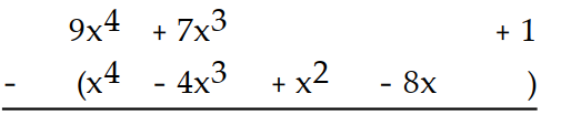  Subtract. -  A)   8 x^{4}+11 x^{3}-x^{2}+8 x+1  B)   8 x^{4}+11 x^{3}+x^{2}-7 x  C)   8 x^{4}+3 x^{3}-x^{2}-8 x+1  D)   8 x^{4}+11 x^{3}+x^{2}-8 x+1