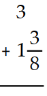  Add. Write a mixed numeral for the answer. -  A)   3 \frac{1}{8}  B)   5 \frac{1}{8}  C)   5 \frac{3}{8}  D)   4 \frac{3}{8}