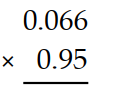 Multiply. -  A)  0.00627 B)  6.27 C)  0.0627 D)  0.000627