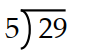 Divide. -  A)  0.172 B)  6 C)  5.8 D)  0.58
