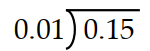 Divide. -  A)  1.5 B)  4 C)  16 D)  15