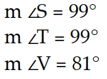  Find the measures of the indicated sides, angles, or diagonals of the given parallelogram. -Find  m \angle S, m \angle T, m \angle V .   A)     B)     C)     D)    