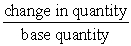 A percentage change in quantity demanded or quantity supplied is equal to: A)  |  |.  B)  |  |.  C)  new quantity - base quantity. D)  base quantity x change in quantity.