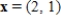 <strong>Which of the following is an eigenvector for the matrix </strong> A) B) C) D) E)