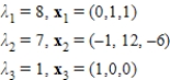 <strong>Find the eigenvalues and corresponding eigenvectors for the matrix .</strong> A) B) C) D) E)