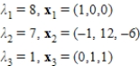 <strong>Find the eigenvalues and corresponding eigenvectors for the matrix .</strong> A) B) C) D) E)