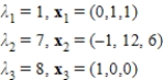 <strong>Find the eigenvalues and corresponding eigenvectors for the matrix .</strong> A) B) C) D) E)