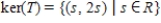 <strong>Find the kernel of the linear transformation , defined by .</strong> A) B) C) D) E)