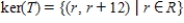 <strong>Find the kernel of the linear transformation , defined by .</strong> A) B) C) D) E)