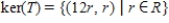 <strong>Find the kernel of the linear transformation , defined by .</strong> A) B) C) D) E)