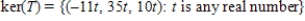 <strong>The linear transformation is defined by , where Find ker(T).</strong> A) B) C) D) E)