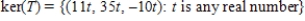 <strong>The linear transformation is defined by , where Find ker(T).</strong> A) B) C) D) E)