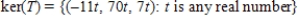 <strong>The linear transformation is defined by , where Find ker(T).</strong> A) B) C) D) E)