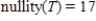 <strong>Let T be a linear transformation from . Given that , find nullity(T).</strong> A) B) C) D) E)