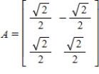 <strong>The standard matrix A for the linear transformation T, where T is the counterclockwise rotation of 45° about the origin in is given by . Use the matrix A to find for the vector .</strong> A) B) C) D) E)