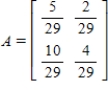 <strong>Find the standard matrix A for the linear transformation T where T is the projection onto the vector in .</strong> A) B) C) D) E)