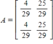 <strong>Find the standard matrix A for the linear transformation T where T is the projection onto the vector in .</strong> A) B) C) D) E)