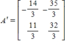 <strong>Find the matrix A' for T relative to the basis . , </strong> A) B) C) D) E)