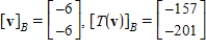 <strong>Let and be bases for , and let be the matrix for relative to B. The transition matrix P from B' to B is . Use the matrices A and P to find and where .</strong> A) B) C) D) E)
