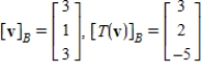 <strong>Let and be bases for , and let be the matrix for relative to B. The transition matrix P from B' to B is . Use the matrices A and P to find and where .</strong> A) B) C) D) E)