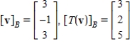 <strong>Let and be bases for , and let be the matrix for relative to B. The transition matrix P from B' to B is . Use the matrices A and P to find and where .</strong> A) B) C) D) E)