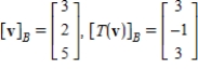 <strong>Let and be bases for , and let be the matrix for relative to B. The transition matrix P from B' to B is . Use the matrices A and P to find and where .</strong> A) B) C) D) E)