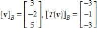 <strong>Let and be bases for , and let be the matrix for relative to B. The transition matrix P from B' to B is . Use the matrices A and P to find and where .</strong> A) B) C) D) E)