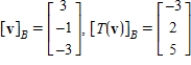 <strong>Let and be bases for , and let be the matrix for relative to B. The transition matrix P from B' to B is . Use the matrices A and P to find and where .</strong> A) B) C) D) E)