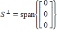 S is the subspace of R<sup>3</sup> consisting of the xz-plane. Find the orthogonal complement S<sup></sup>. A)     B)     C)    D)     E)    