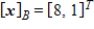 Given that   , the coordinate matrix of x relative to a (nonstandard)  basis   find the coordinate vector of x relative to the standard basis in   . A)    B)     C)    D)    E)   