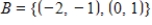 Given that   , the coordinate matrix of x relative to a (nonstandard)  basis   find the coordinate vector of x relative to the standard basis in   . A)    B)     C)    D)    E)   