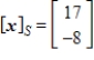 Given that   , the coordinate matrix of x relative to a (nonstandard)  basis   find the coordinate vector of x relative to the standard basis in   . A)    B)     C)    D)    E)   