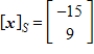 Given that   , the coordinate matrix of x relative to a (nonstandard)  basis   find the coordinate vector of x relative to the standard basis in   . A)    B)     C)    D)    E)   