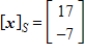 Given that   , the coordinate matrix of x relative to a (nonstandard)  basis   find the coordinate vector of x relative to the standard basis in   . A)    B)     C)    D)    E)   