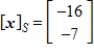 Given that   , the coordinate matrix of x relative to a (nonstandard)  basis   find the coordinate vector of x relative to the standard basis in   . A)    B)     C)    D)    E)   
