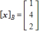 Find the coordinate matrix of   in   relative to the basis   . A)    B)     C)     D)     E)    