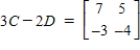 <strong>Use the following matrices to perform the indicated matrix operations, if possible. , </strong> A) B) C) D) E)