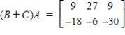 <strong>Find (B+C)A, provided that , , </strong> A) B) C) D) E)