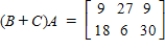 <strong>Find (B+C)A, provided that , , </strong> A) B) C) D) E)