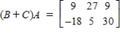 <strong>Find (B+C)A, provided that , , </strong> A) B) C) D) E)