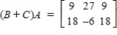 <strong>Find (B+C)A, provided that , , </strong> A) B) C) D) E)