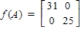 <strong>Use the provided definition to find f(A): If f is the polynomial function, , then for an matrix A, f ( A ) is defined to be . Given that , .</strong> A) B) C) D) E)