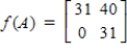 <strong>Use the provided definition to find f(A): If f is the polynomial function, , then for an matrix A, f ( A ) is defined to be . Given that , .</strong> A) B) C) D) E)