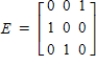 <strong>Let , . Find an elementary matrix E such that .</strong> A) B) C) D) E)