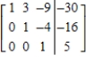 <strong>Write the system of linear equations represented by the augmented matrix. Then use back-substitution to solve. (Use variables x, y, and z.) </strong> A) B) C) D) E)