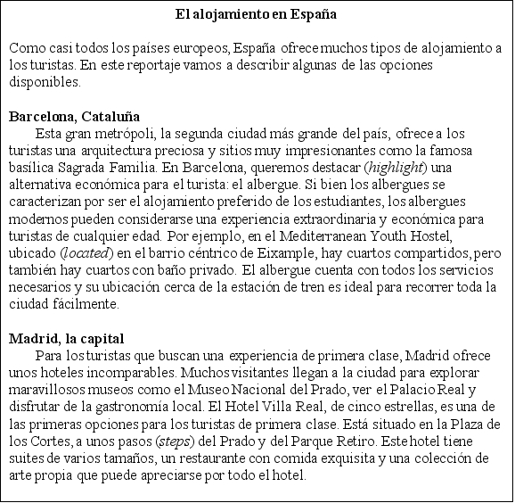 El turismo de España. Lee el siguiente reportaje sobre el alojamiento en España.    ¿Cierto o falso? Selecciona cierto o falso de acuerdo a la lectura. -Una ventaja (advantage)  de quedarse en un albergue es que son alojamientos más baratos que los hoteles. A)  Cierto B)  Falso