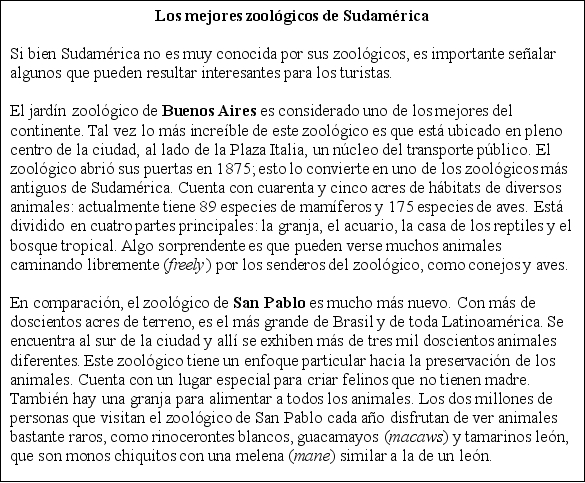Los mejores zoológicos de Sudamérica. Lee la siguiente lectura con atención y contesta las preguntas que siguen.    ¿Cierto o falso? Indica si las siguientes oraciones son ciertas o falsas, según la información de la lectura. -El zoológico de Buenos Aires está bastante lejos del centro de la ciudad. A)  Cierto B)  Falso