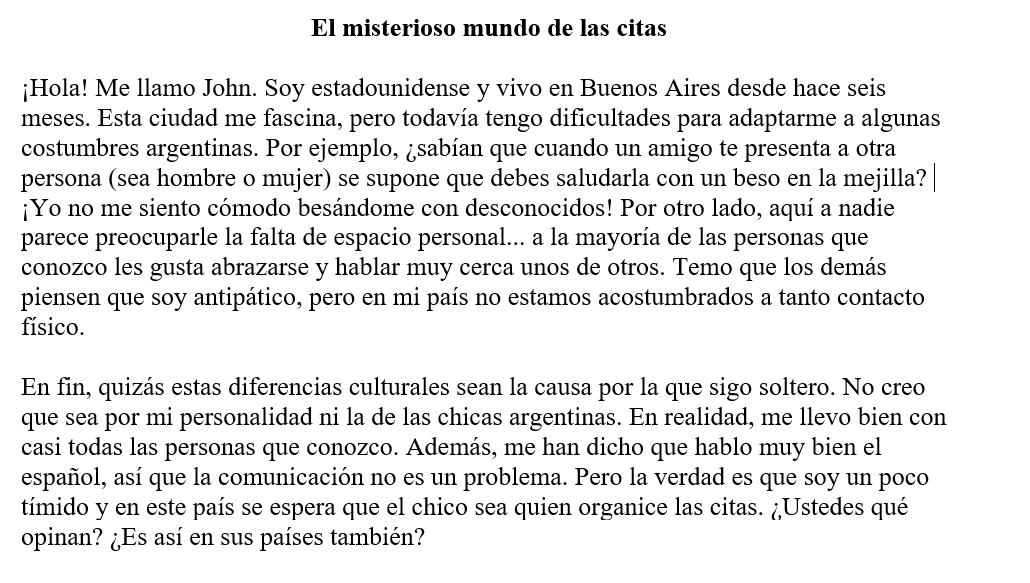 Las citas. Lee la primera entrada del blog de John. Luego contesta las preguntas.     -¿Qué piensa John sobre las maneras de comunicarse de los argentinos?